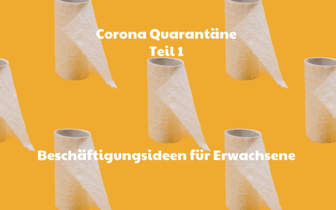 Corona (1): Beschäftigungsideen für Erwachsene